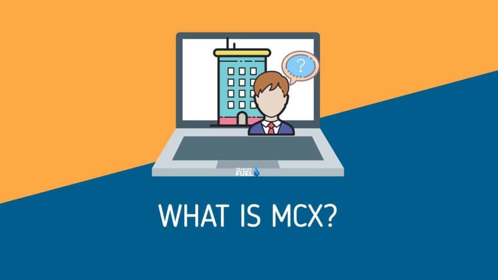 What is MCX India (Multi Commodity Exchange) Trading Fuel