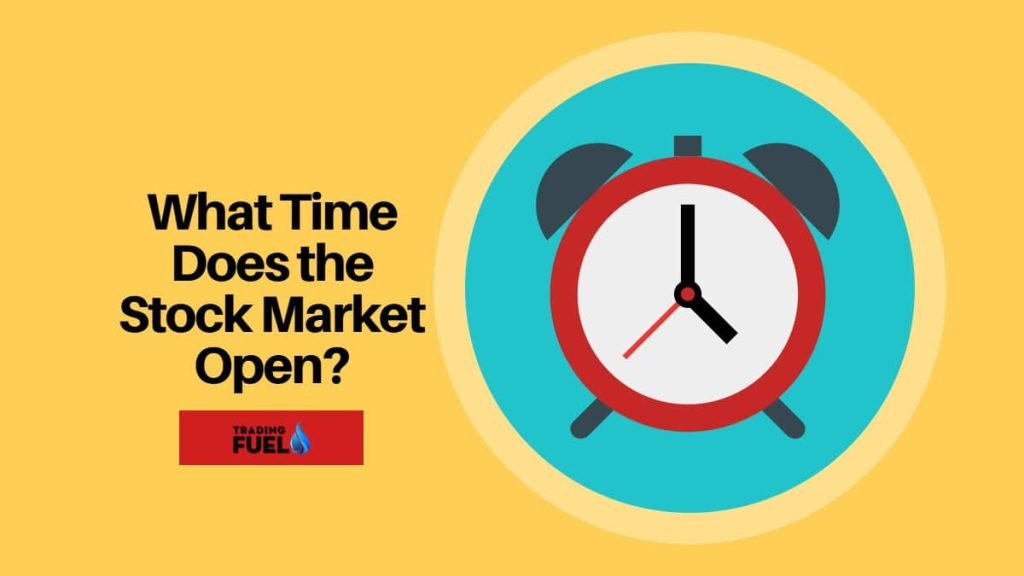 What Time Does the Stock Market Open? Trading Fuel