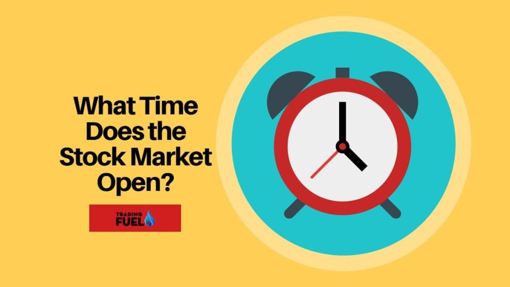 What Time Does the Stock Market Open? Trading Fuel