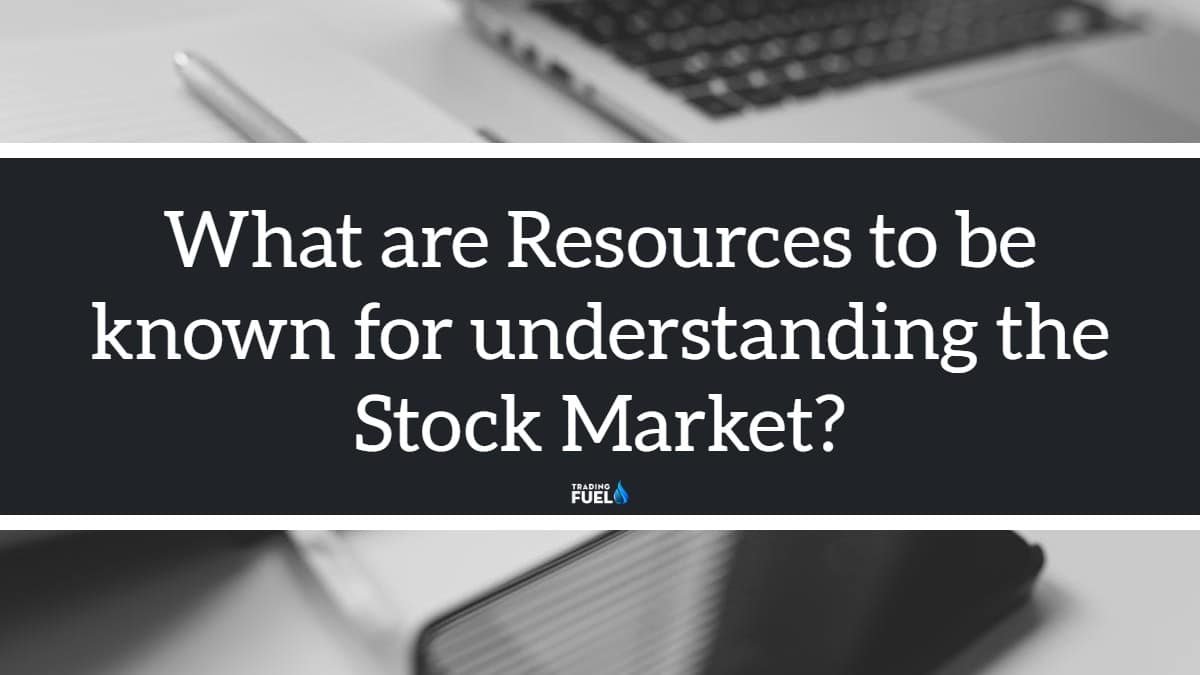 What are Resources to be known for understanding the Stock Market?