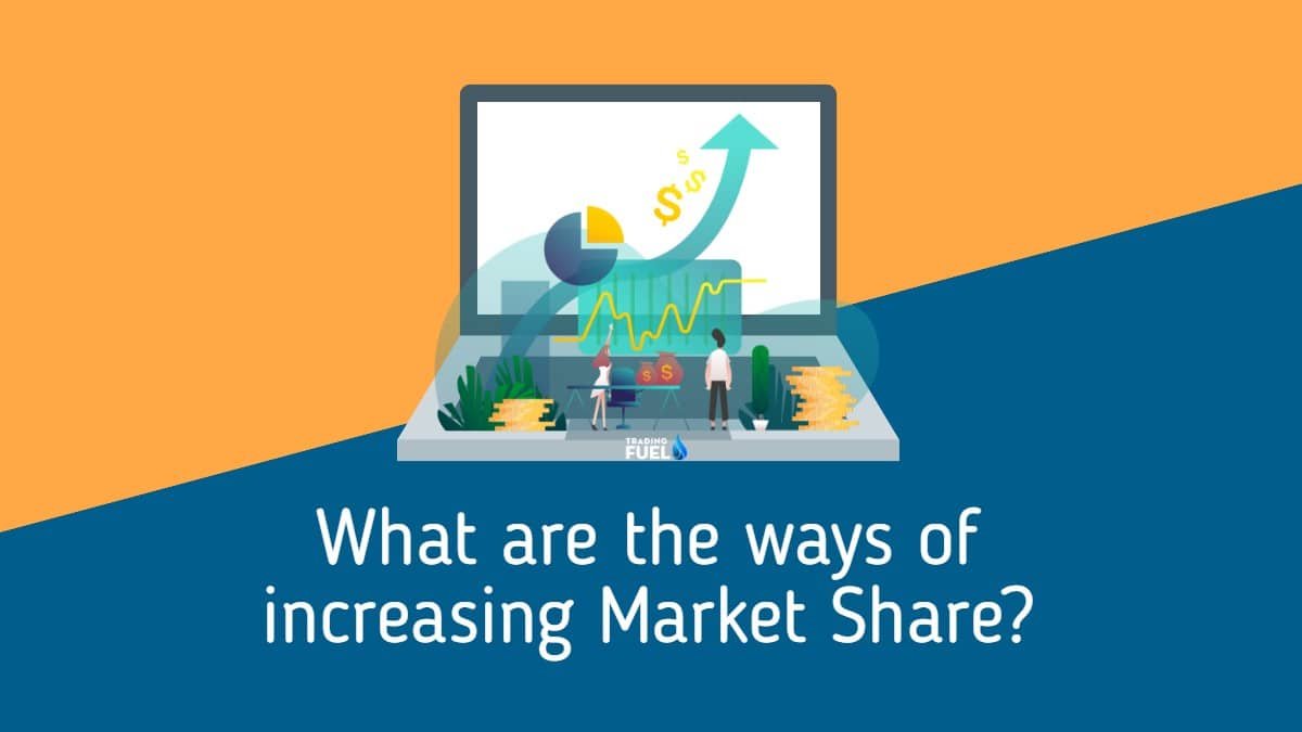 What are the ways for increasing Market Share?