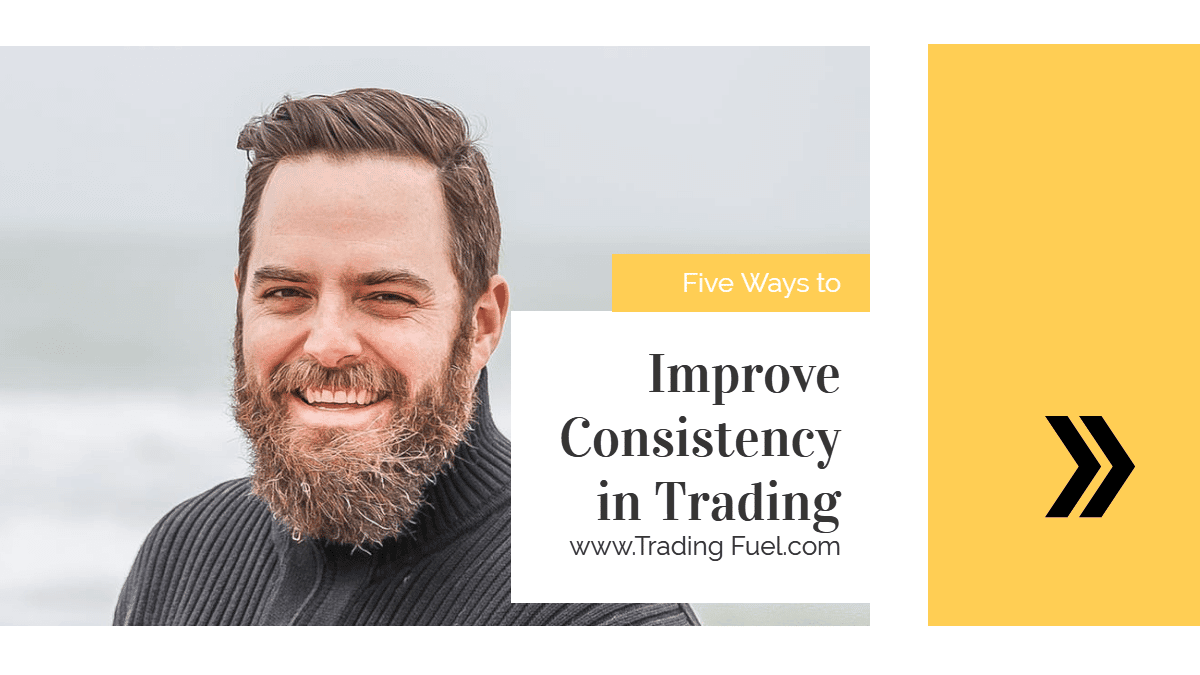 Five Ways to Improve Consistency in Trading