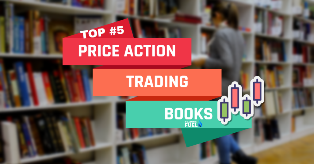 Top 5 Price Action Trading Books Trading Fuel